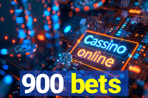 900 bets